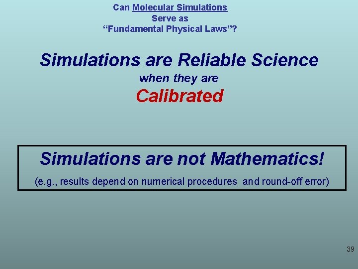 Can Molecular Simulations Serve as “Fundamental Physical Laws”? Simulations are Reliable Science when they