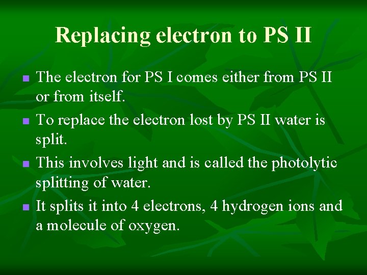 Replacing electron to PS II n n The electron for PS I comes either Replacing electron to PS II n n The electron for PS I comes either