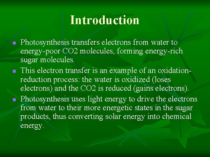 Introduction n Photosynthesis transfers electrons from water to energy-poor CO 2 molecules, forming energy-rich Introduction n Photosynthesis transfers electrons from water to energy-poor CO 2 molecules, forming energy-rich