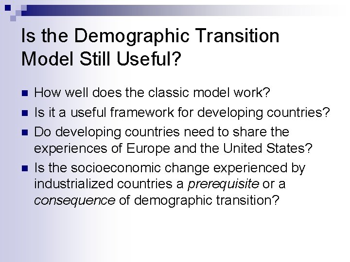 Is the Demographic Transition Model Still Useful? n n How well does the classic