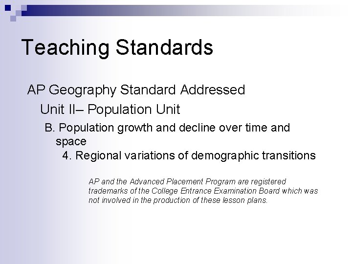 Teaching Standards AP Geography Standard Addressed Unit II– Population Unit B. Population growth and