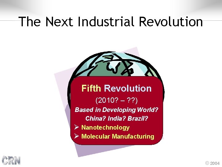 The Next Industrial Revolution Fifth Revolution (2010? – ? ? ) Based in Developing