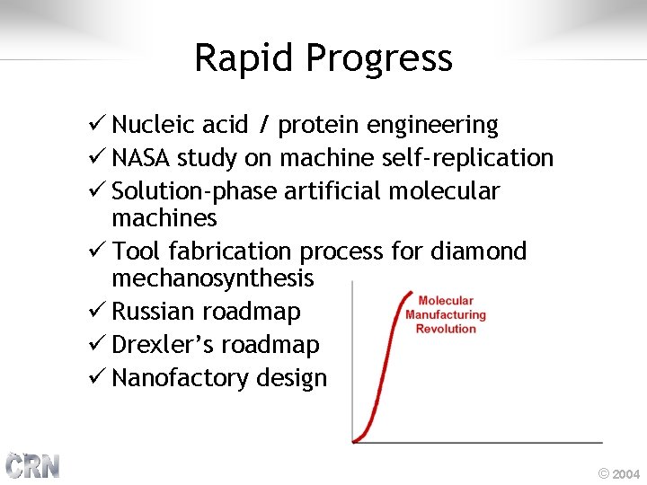 Rapid Progress ü Nucleic acid / protein engineering ü NASA study on machine self-replication