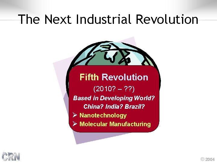 The Next Industrial Revolution Fifth Revolution (2010? – ? ? ) Based in Developing