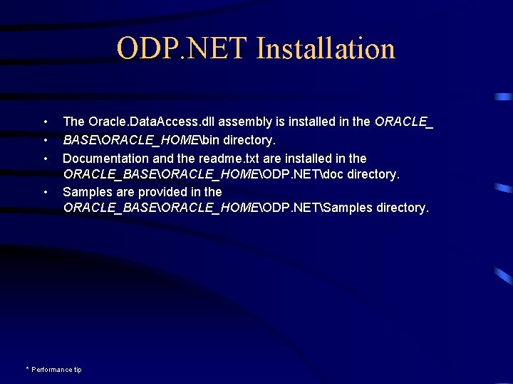 ODP. NET Installation • • The Oracle. Data. Access. dll assembly is installed in