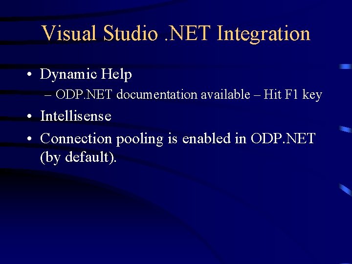 Visual Studio. NET Integration • Dynamic Help – ODP. NET documentation available – Hit