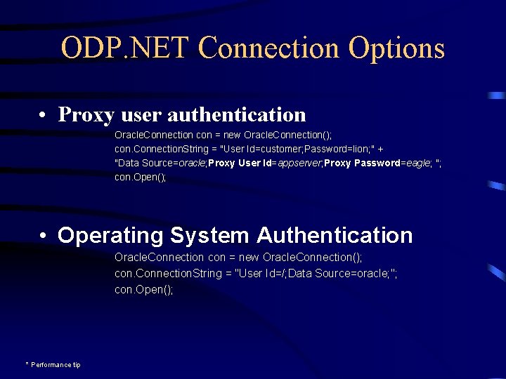 ODP. NET Connection Options • Proxy user authentication Oracle. Connection con = new Oracle.