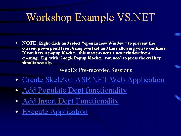 Workshop Example VS. NET • NOTE: Right-click and select “open in new Window” to
