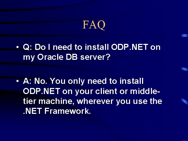 FAQ • Q: Do I need to install ODP. NET on my Oracle DB