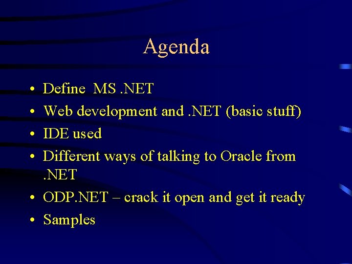 Agenda • • Define MS. NET Web development and. NET (basic stuff) IDE used