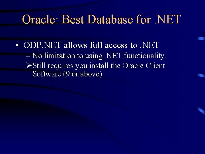 Oracle: Best Database for. NET • ODP. NET allows full access to. NET –