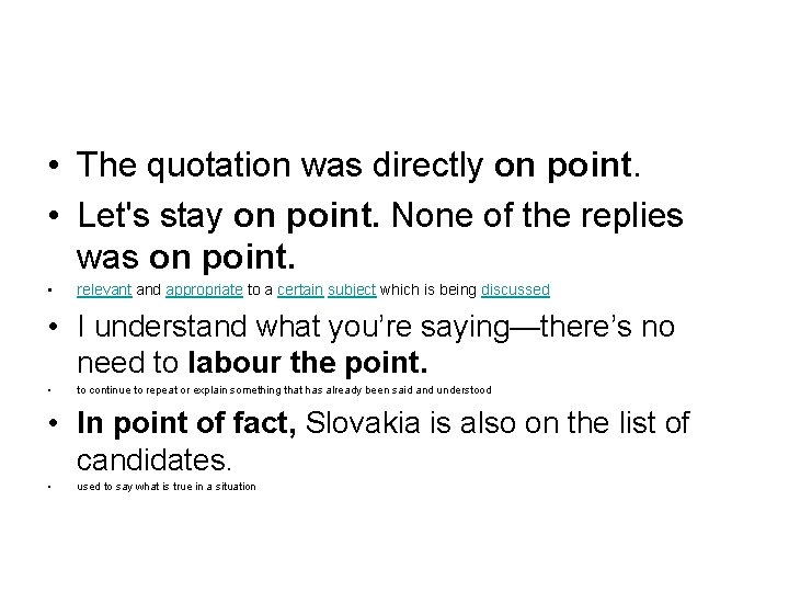  • The quotation was directly on point. • Let's stay on point. None