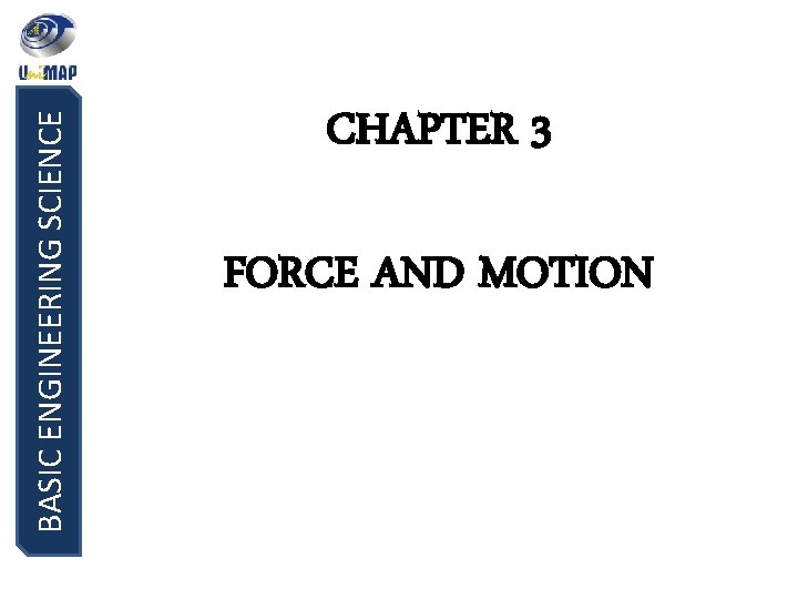 BASIC ENGINEERING SCIENCE CHAPTER 3 FORCE AND MOTION 