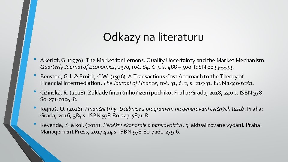 Odkazy na literaturu • Akerlof, G. (1970). The Market for Lemons: Quality Uncertainty and