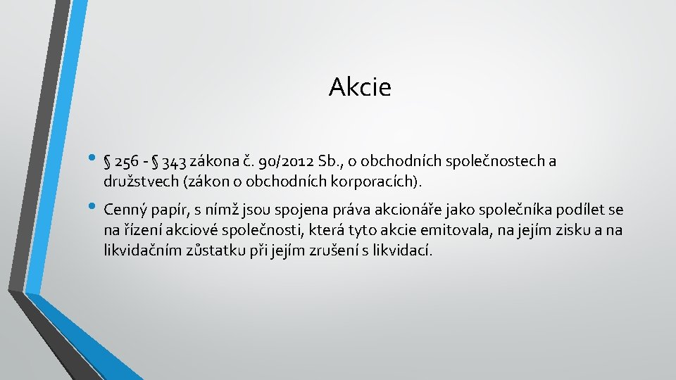 Akcie • § 256 - § 343 zákona č. 90/2012 Sb. , o obchodních