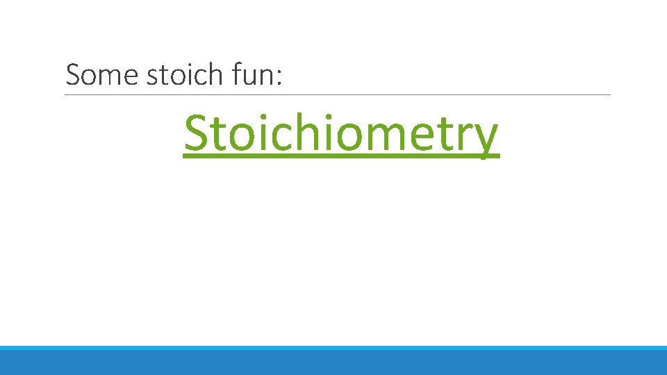 Some stoich fun: Stoichiometry 