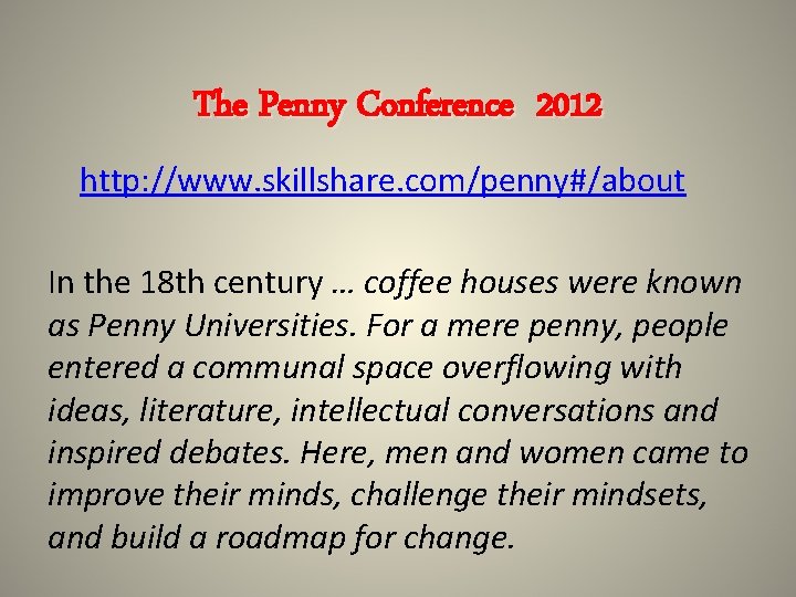 The Penny Conference 2012 http: //www. skillshare. com/penny#/about In the 18 th century …