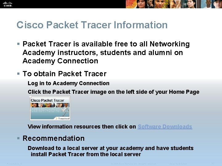 Cisco Packet Tracer Information § Packet Tracer is available free to all Networking Academy