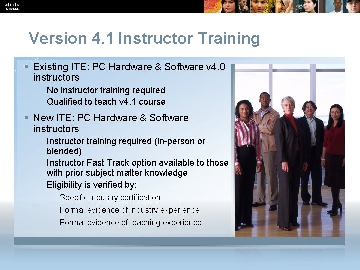 Version 4. 1 Instructor Training § Existing ITE: PC Hardware & Software v 4.