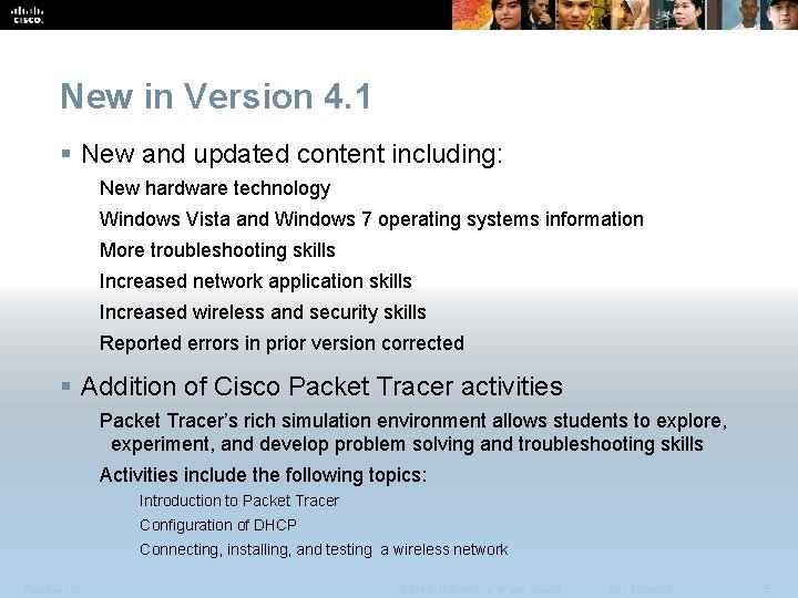 New in Version 4. 1 § New and updated content including: New hardware technology