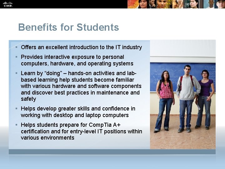 Benefits for Students § Offers an excellent introduction to the IT industry § Provides