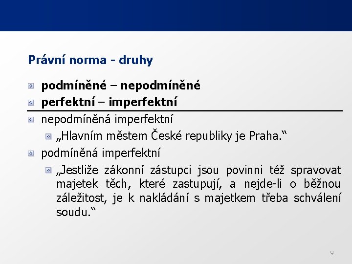 Právní norma - druhy podmíněné – nepodmíněné perfektní – imperfektní nepodmíněná imperfektní „Hlavním městem