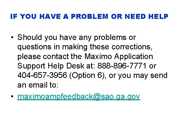 IF YOU HAVE A PROBLEM OR NEED HELP • Should you have any problems