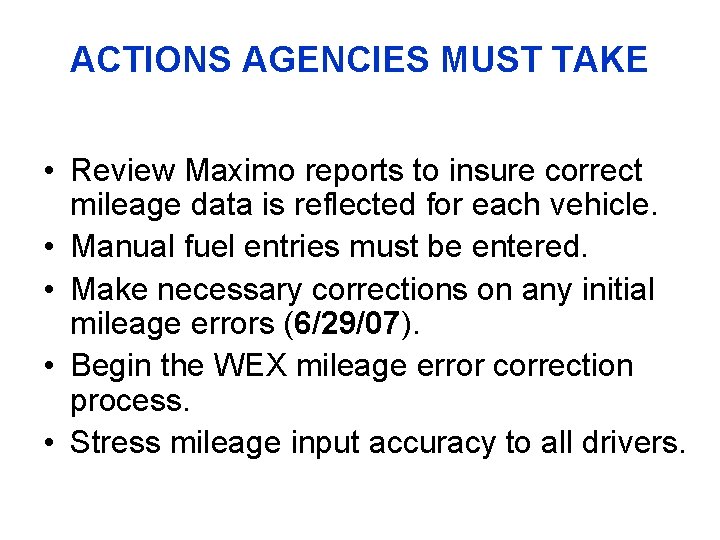ACTIONS AGENCIES MUST TAKE • Review Maximo reports to insure correct mileage data is