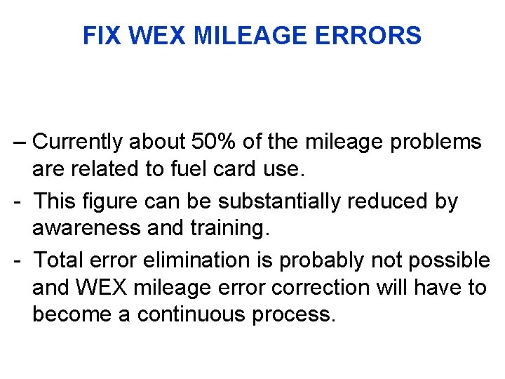FIX WEX MILEAGE ERRORS – Currently about 50% of the mileage problems are related
