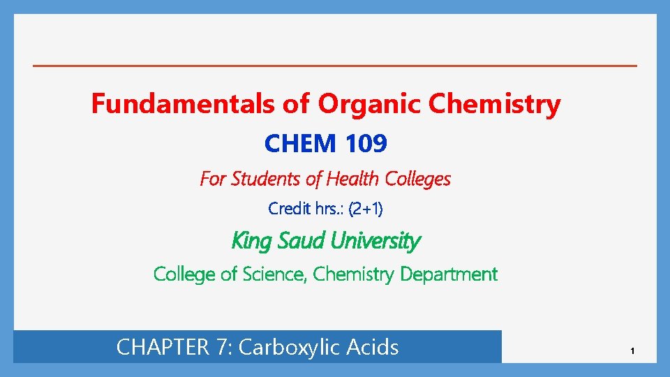 Fundamentals of Organic Chemistry CHEM 109 For Students of Health Colleges Credit hrs. :