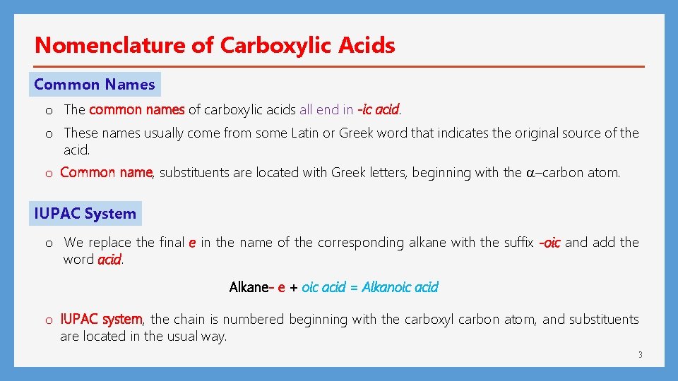 Nomenclature of Carboxylic Acids Common Names o The common names of carboxylic acids all