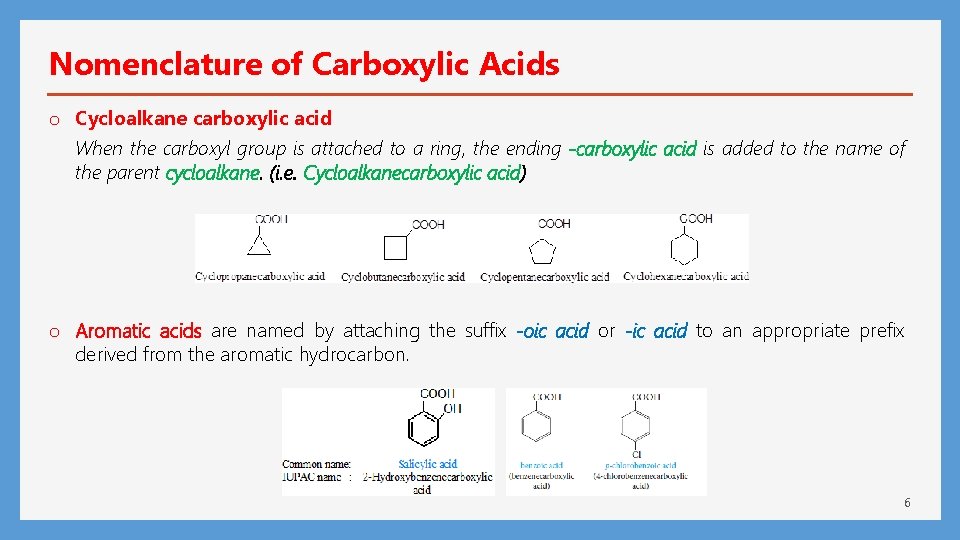 Nomenclature of Carboxylic Acids o Cycloalkane carboxylic acid When the carboxyl group is attached