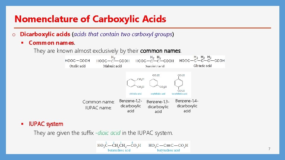 Nomenclature of Carboxylic Acids o Dicarboxylic acids (acids that contain two carboxyl groups) § Nomenclature of Carboxylic Acids o Dicarboxylic acids (acids that contain two carboxyl groups) §