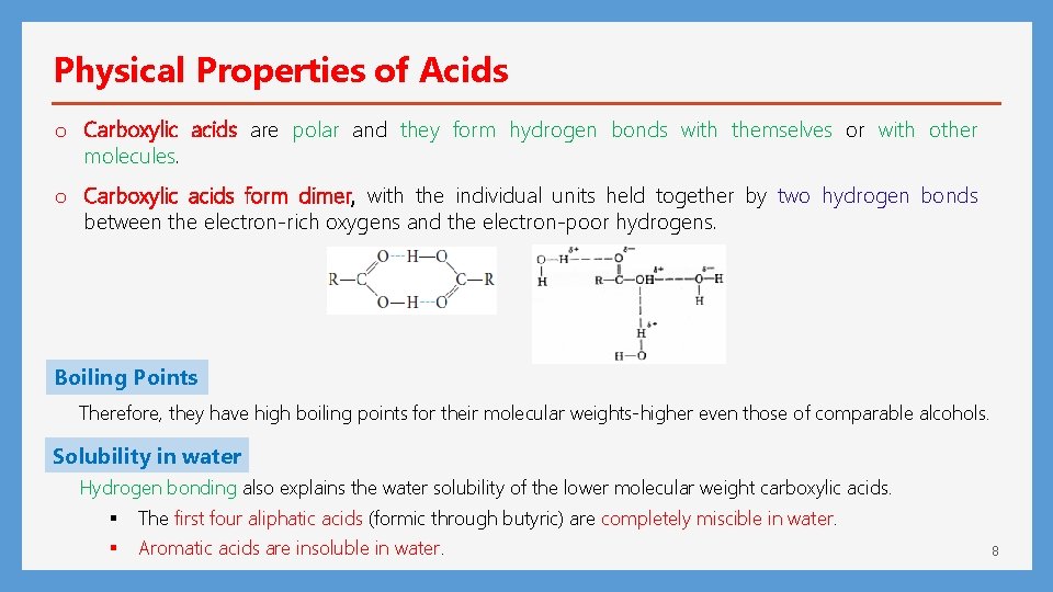Physical Properties of Acids o Carboxylic acids are polar and they form hydrogen bonds