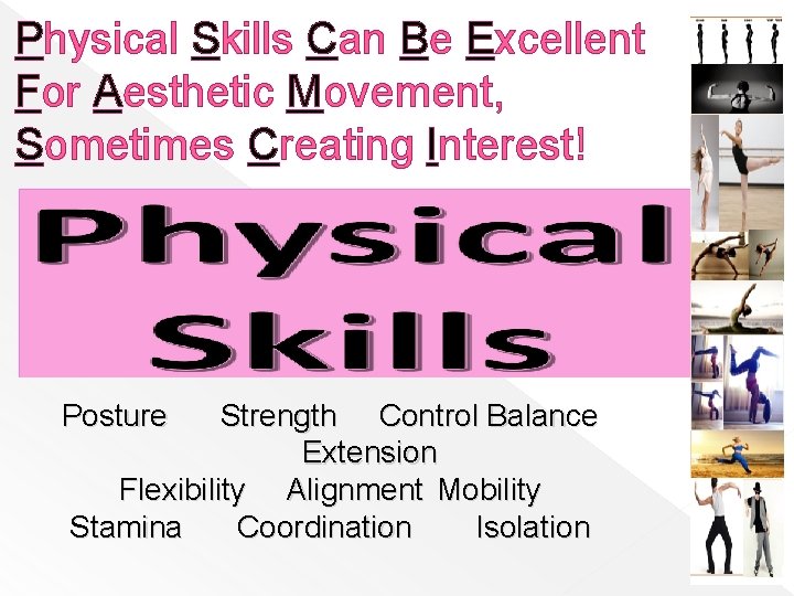 Physical Skills Can Be Excellent For Aesthetic Movement, Sometimes Creating Interest! Posture Strength Control