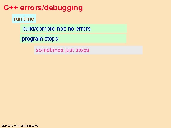 C++ errors/debugging run time build/compile has no errors program stops sometimes just stops Engr