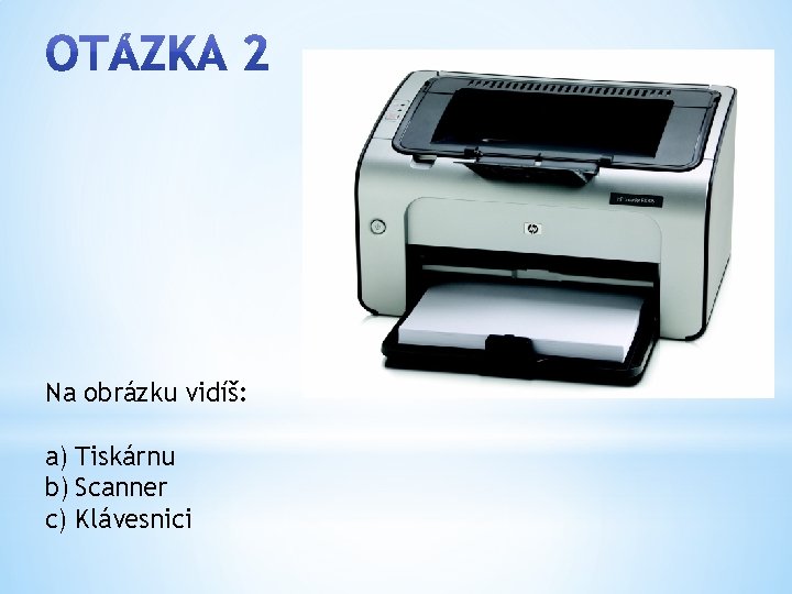 Na obrázku vidíš: a) Tiskárnu b) Scanner c) Klávesnici 