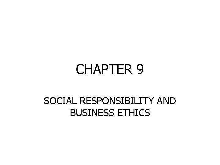 CHAPTER 9 SOCIAL RESPONSIBILITY AND BUSINESS ETHICS 