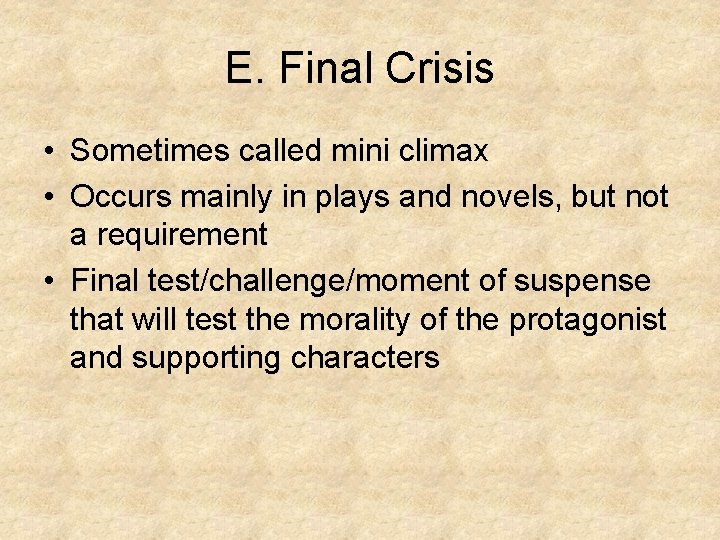 E. Final Crisis • Sometimes called mini climax • Occurs mainly in plays and