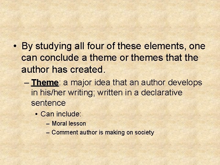  • By studying all four of these elements, one can conclude a theme