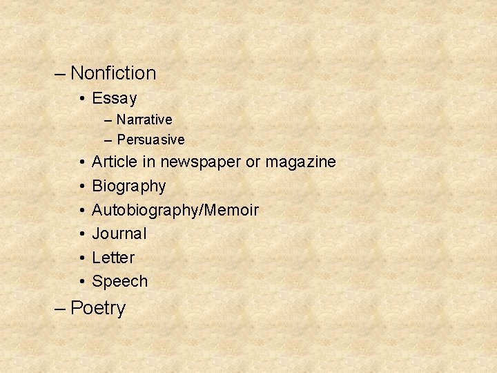 – Nonfiction • Essay – Narrative – Persuasive • • • Article in newspaper
