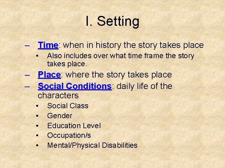 I. Setting – Time: Time when in history the story takes place • Also