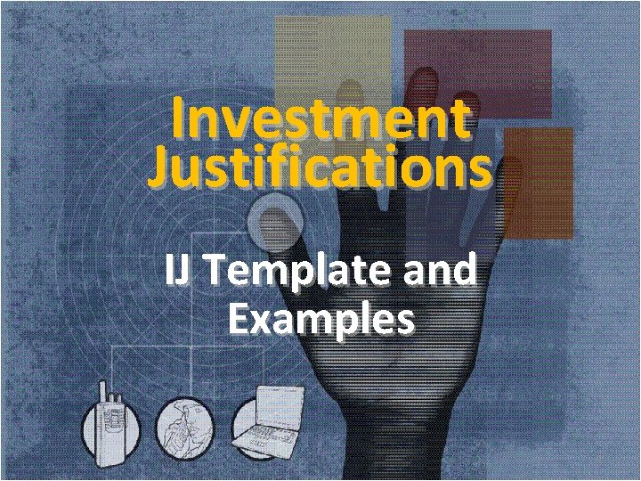 Investment Justifications IJ Template and Examples 1 