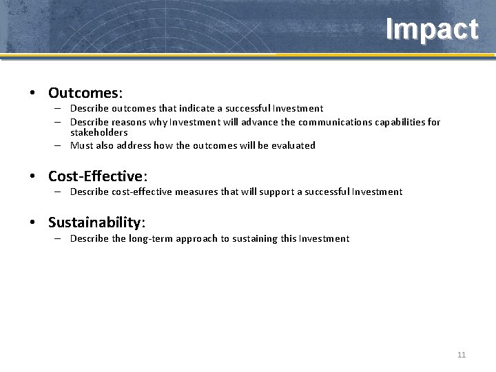 Impact • Outcomes: – Describe outcomes that indicate a successful Investment – Describe reasons
