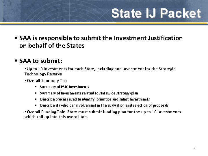 State IJ Packet § SAA is responsible to submit the Investment Justification on behalf