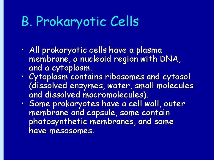 B. Prokaryotic Cells • All prokaryotic cells have a plasma membrane, a nucleoid region