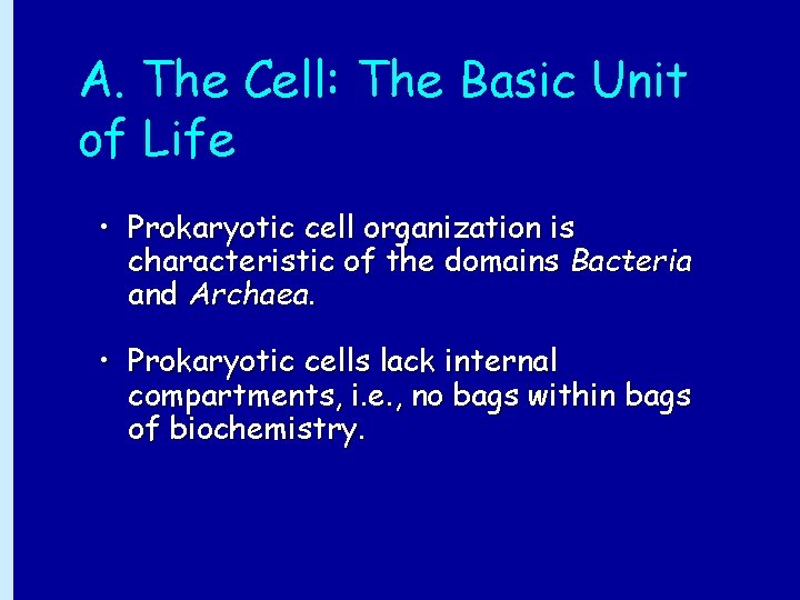 A. The Cell: The Basic Unit of Life • Prokaryotic cell organization is characteristic