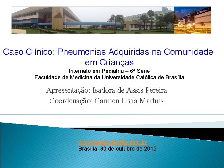 Caso Clínico: Pneumonias Adquiridas na Comunidade em Crianças Internato em Pediatria – 6ª Série