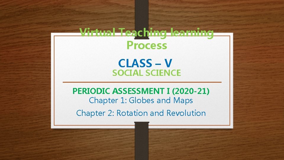 Virtual Teaching learning Process CLASS – V SOCIAL SCIENCE PERIODIC ASSESSMENT I (2020 -21)