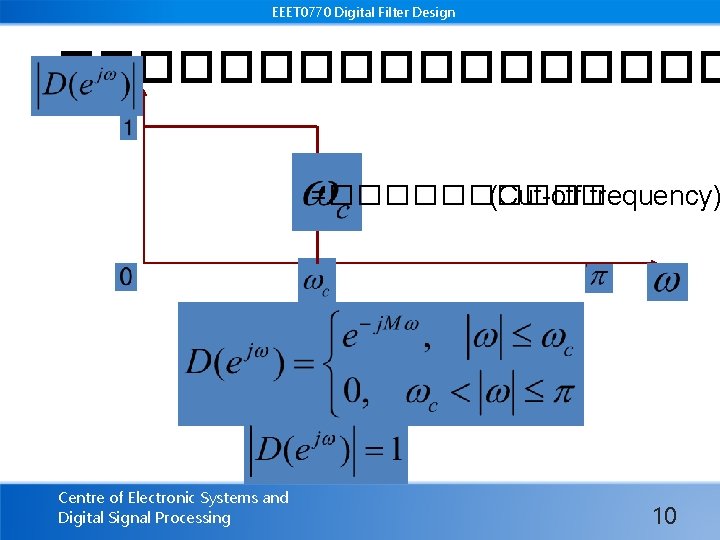 EEET 0770 Digital Filter Design ��������� =����� (Cut-off frequency) Centre of Electronic Systems and